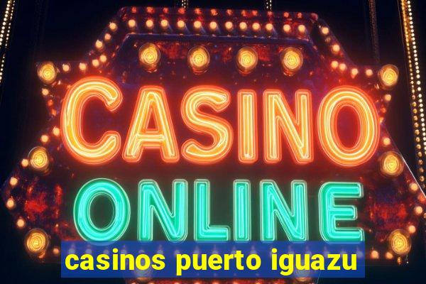 casinos puerto iguazu